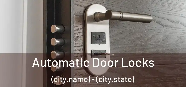  Automatic Door Locks (city.name) - (city.state)